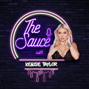 The Sauce with Kenzie Taylor (Podcast Audio/Video)