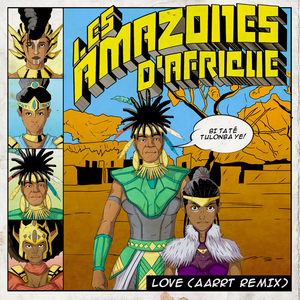 Love (AARRT Remixes)  - Les Amazones d'Afrique